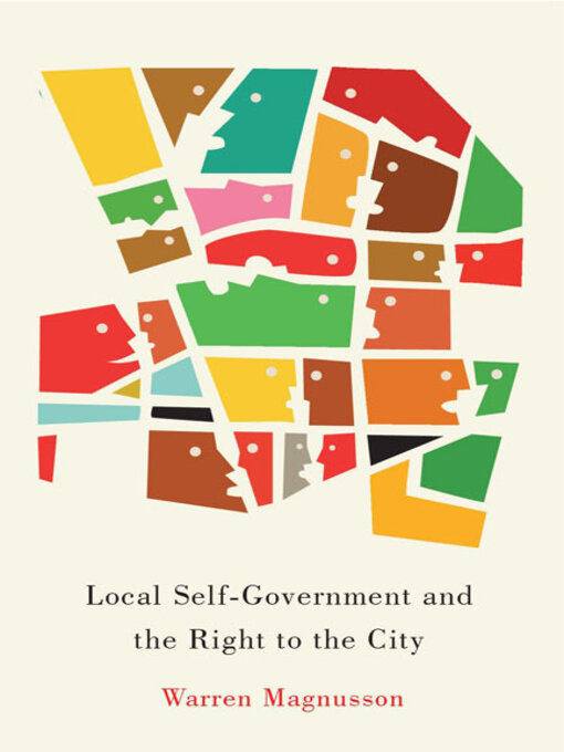 Title details for Local Self-Government and the Right to the City by Warren Magnusson - Available